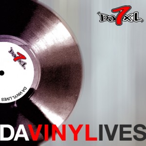 DA VINYL LIVES - DJ 7xL